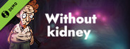Without kidney Demo