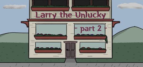 Larry The Unlucky Part 2