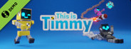 This is Timmy Demo