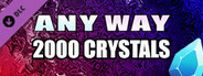 AnyWay! - 2,000 crystals