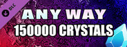 AnyWay! - 150,000 crystals