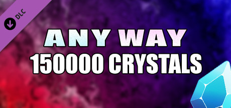AnyWay! - 150,000 crystals