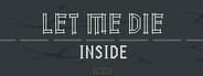 Let Me Die (inside)