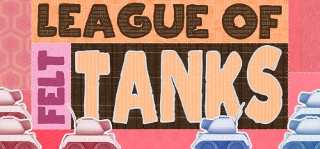 League of Felt Tanks