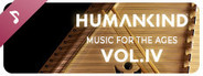 HUMANKIND™ - Music for the Ages, Vol. IV