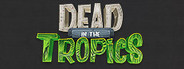 Dead In The Tropics