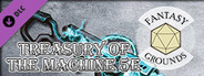 Fantasy Grounds - Treasury of the Machine