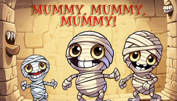 Mummy, mummy, mummy!