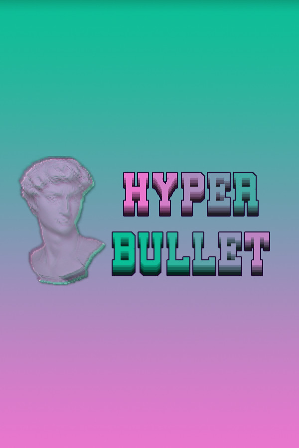 Hyper Bullet for steam Hyper Bullet for steam