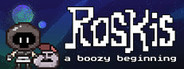 Roskis: A Boozy Beginning