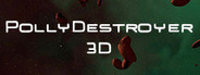 PollyDestroyer 3D System Requirements