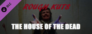 ROUGH KUTS: The House of the Dead