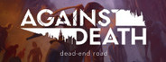 Against Death: dead-end road System Requirements