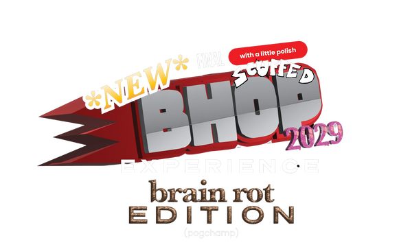 *NEW* FINAL SCUFFED WITH A LITTLE POLISH BHOP EXPERIENCE 2029 BRAIN ROT EDITION (POG CHAMP) Logo