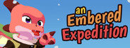 An Embered Expedition