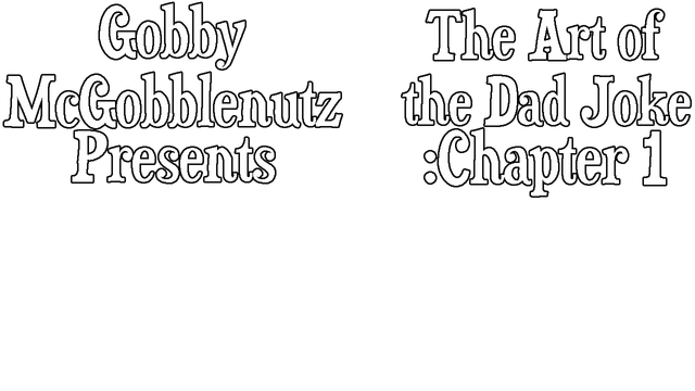 Gobby McGobblenutz Presents: The Art of the Dad Joke: Chapter 1 Logo
