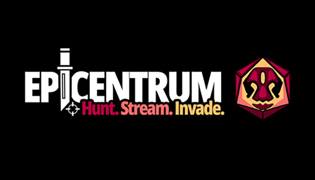 Epicentrum: Hunt! Stream! Invade!