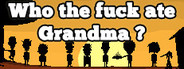 Who The Fuck Ate Grandma ?