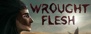 Wrought Flesh System Requirements