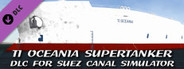 Suez Canal Simulator: TI Oceania Supertanker DLC
