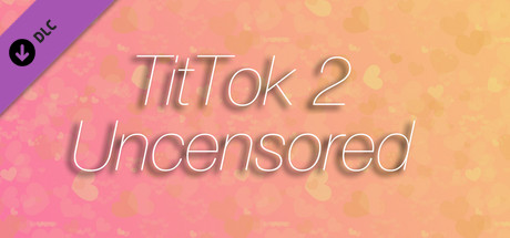 TitTok 2 Uncensored