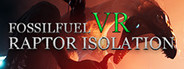 Fossilfuel: Raptor Isolation VR