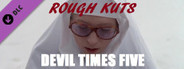 ROUGH KUTS: Devil Times Five