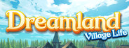 Dreamland: Village Life System Requirements