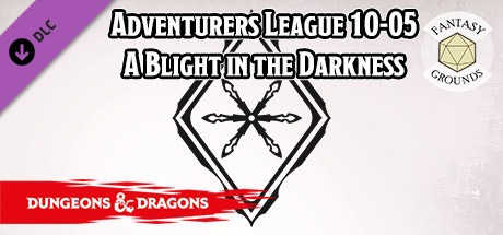 Fantasy Grounds - D&D Adventurers League 10-05 A Blight in the Darkness cover art