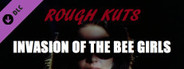 ROUGH KUTS: Invasion of the Bee Girls