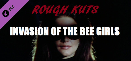 ROUGH KUTS: Invasion of the Bee Girls cover art