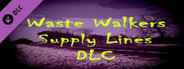 Waste Walkers Supply Lines DLC