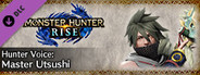 MONSTER HUNTER RISE - Hunter Voice: Master Utsushi