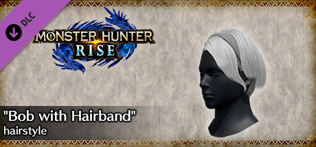 MONSTER HUNTER RISE - "Bob with Hairband" hairstyle cover art