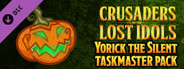 Crusaders of the Lost Idols: Yorick the Silent Taskmaster Pack