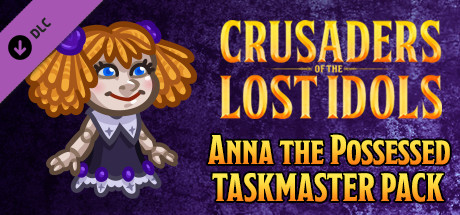 Crusaders of the Lost Idols: Anna the Possessed Taskmaster Pack cover art