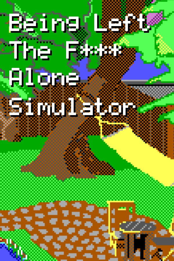 Being Left The F*** Alone Simulator