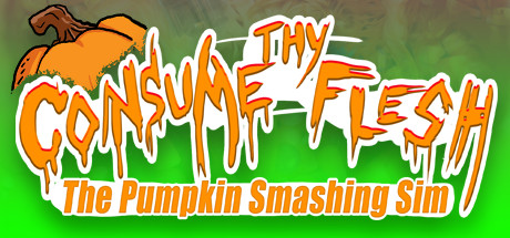 Consume Thy Flesh: The Pumpkin Smashing Sim cover art