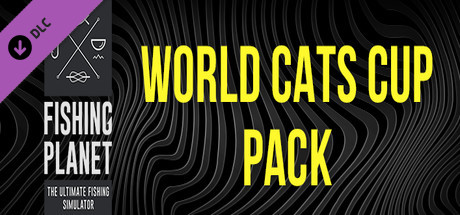 Fishing Planet: World Cats Cup Pack