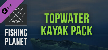 Fishing Planet: Topwater Kayak Pack cover art