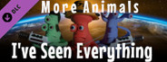 I've Seen Everything - More Animals