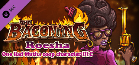 The Baconing DLC - Roesha  One Bad Mutha Co-op Character