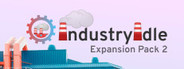 Industry Idle - Expansion Pack 2 (Playtest)