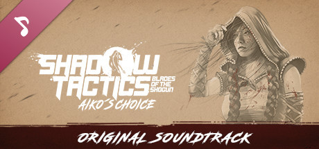 Shadow Tactics: Blades of the Shogun - Aiko's Choice - Soundtrack cover art