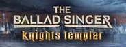 The Ballad Singer: Knights Templar System Requirements