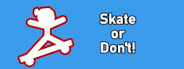 Skate or Don't!