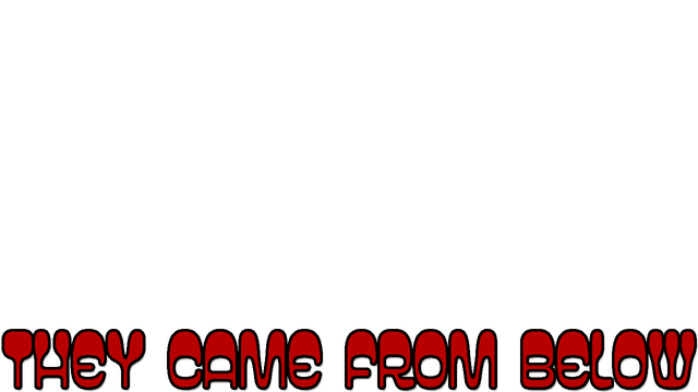 They Came From Below Logo