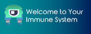 Welcome To Your Immune System