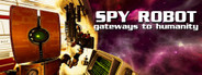 Spy Robot: Gateways To Humanity System Requirements