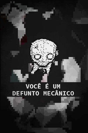 VOCÊ É UM DEFUNTO MECÂNICO poster image on Steam Backlog